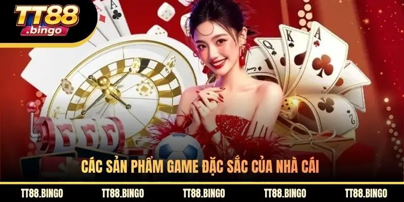 Các sản phẩm game đặc sắc của nhà cái