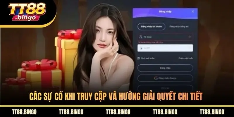 Các sự cố khi truy cập và hướng giải quyết chi tiết