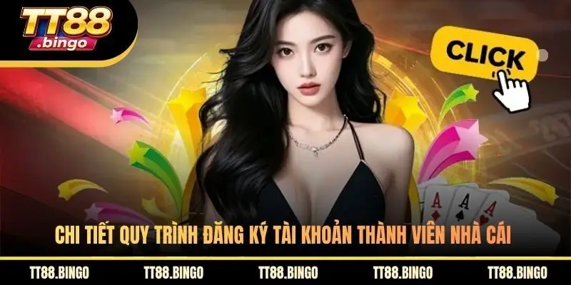 Chi tiết quy trình đăng ký tài khoản thành viên nhà cái