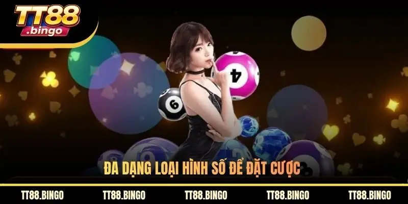 Đa dạng loại hình số để đặt cược