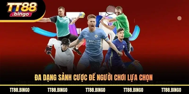 Đa dạng sảnh cược để người chơi lựa chọn