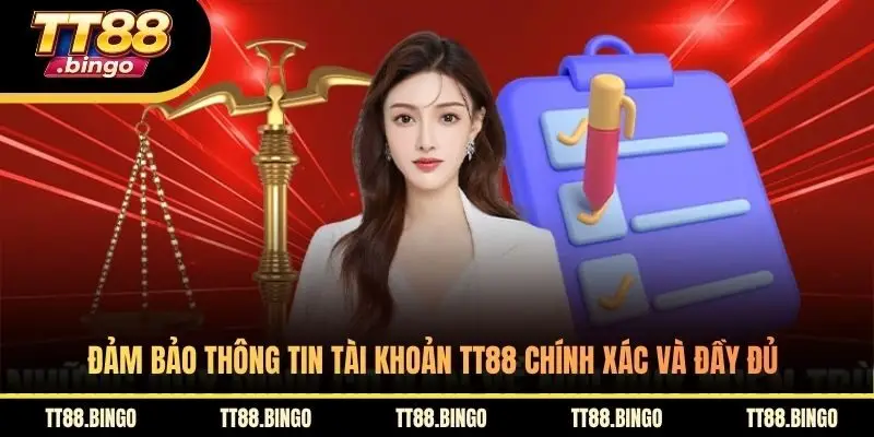 Đảm bảo thông tin tài khoản TT88 chính xác và đầy đủ