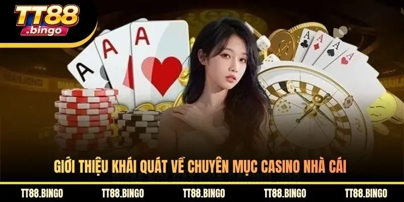 Giới thiệu khái quát về chuyên mục casino nhà cái