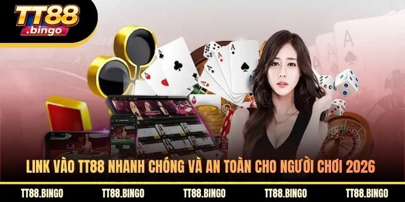 Link Vào TT88 Nhanh Chóng Và An Toàn Cho Người Chơi 2026
