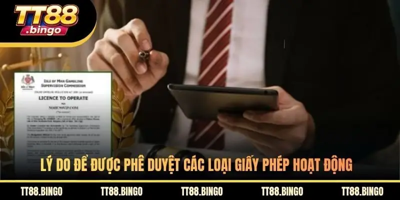 Lý do để được phê duyệt các loại giấy phép hoạt động 