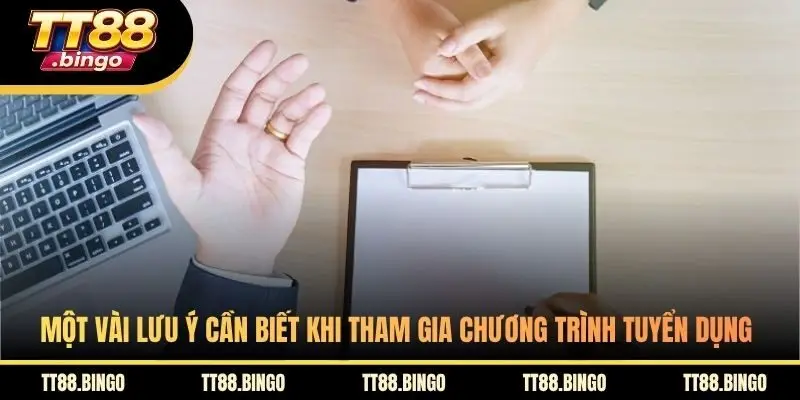 Một vài lưu ý cần biết khi tham gia chương trình tuyển dụng