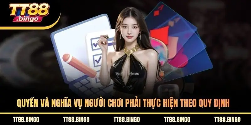 Quyền và nghĩa vụ người chơi phải thực hiện theo quy định 
