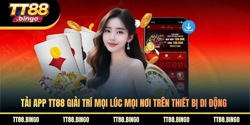 Tải App TT88 Giải Trí Mọi Lúc Mọi Nơi Trên Thiết Bị Di Động