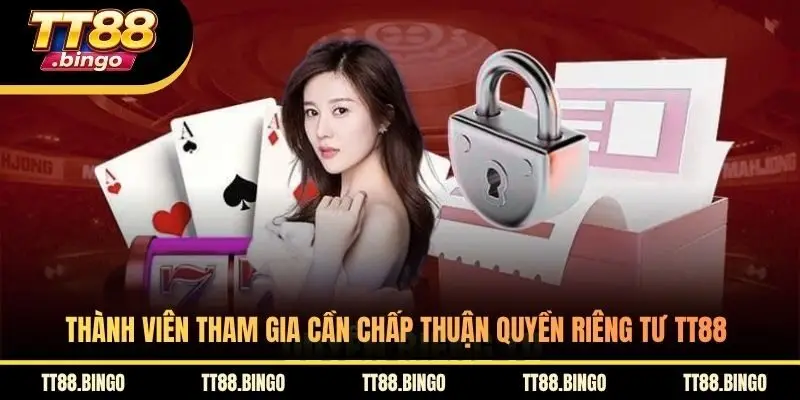Thành viên tham gia cần chấp thuận quyền riêng tư TT88