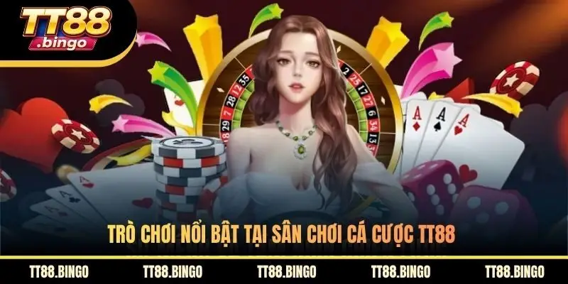 Trò chơi nổi bật tại sân chơi cá cược TT88