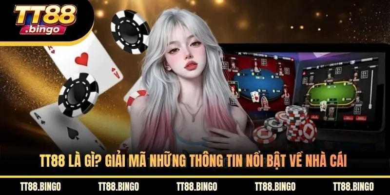 TT88 Là Gì? Giải Mã Những Thông Tin Nổi Bật Về Nhà Cái